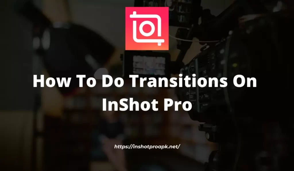 How To Do Transitions On Inshot